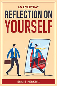 An Everyday Reflection On Yourself An Everyday Reflection On Yourself