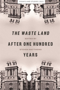 The Waste Land After One Hundred Years (Essays And Studies) The Waste Land After One Hundred Years (Essays And Studies)