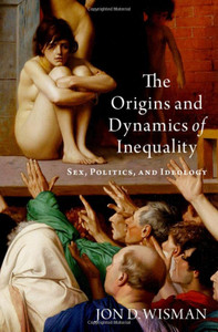 The Origins And Dynamics Of Inequality: Sex, Politics, And Ideology The Origins And Dynamics Of Inequality: Sex, Politics, And Ideology