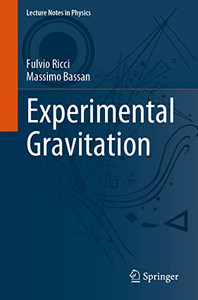 Experimental Gravitation (Lecture Notes In Physics, 998) Experimental Gravitation (Lecture Notes In Physics, 998)