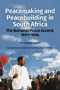 Peacemaking And Peacebuilding In South Africa: The National Peace Accord, 1991-1994