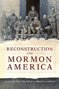 Reconstruction And Mormon America Reconstruction And Mormon America