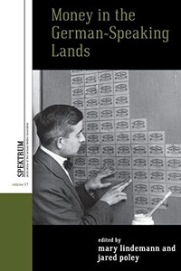 Money In The German-Speaking Lands (Spektrum: Publications Of The German Studies Association, 17) Money In The German-Speaking Lands (Spektrum: Publications Of The German Studies Association, 17)