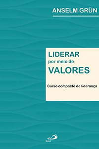 Liderar Por Meio De Valores (Portuguese Edition) Liderar Por Meio De Valores (Portuguese Edition)