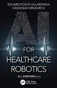 Ai For Healthcare Robotics (Ai For Everything)