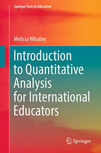 Introduction To Quantitative Analysis For International Educators (Springer Texts In Education)