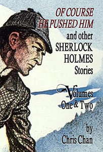 Of Course He Pushed Him And Other Sherlock Holmes Stories Volumes 1 & 2 Of Course He Pushed Him And Other Sherlock Holmes Stories Volumes 1 & 2