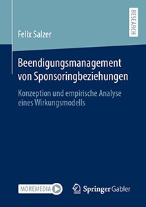 Beendigungsmanagement Von Sponsoringbeziehungen: Konzeption Und Empirische Analyse Eines Wirkungsmodells (German Edition) Beendigungsmanagement Von Sponsoringbeziehungen: Konzeption Und Empirische Analyse Eines Wirkungsmodells (German Edition)