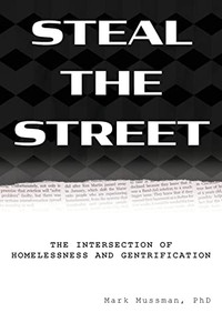 Steal The Street: The Intersection Of Homelessness And Gentrification Steal The Street: The Intersection Of Homelessness And Gentrification