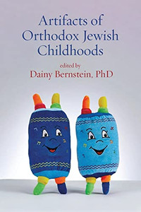 Artifacts Of Orthodox Jewish Childhoods: Personal And Critical Essays Artifacts Of Orthodox Jewish Childhoods: Personal And Critical Essays