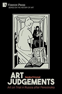 Art Judgements: Art On Trial In Russia After Perestroika (History Of Art) Art Judgements: Art On Trial In Russia After Perestroika (History Of Art)