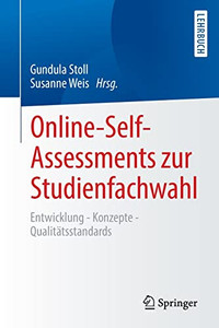Online-Self-Assessments Zur Studienfachwahl: Entwicklung - Konzepte - Qualitätsstandards (German Edition) Online-Self-Assessments Zur Studienfachwahl: Entwicklung - Konzepte - Qualitätsstandards (German Edition)