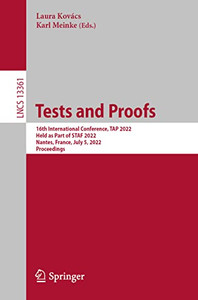 Tests And Proofs: 16Th International Conference, Tap 2022, Held As Part Of Staf 2022, Nantes, France, July 5, 2022, Proceedings (Lecture Notes In Computer Science, 13361) Tests And Proofs: 16Th International Conference, Tap 2022, Held As Part Of Staf 2022, Nantes, France, July 5, 2022, Proceedings (Lecture Notes In Computer Science, 13361)