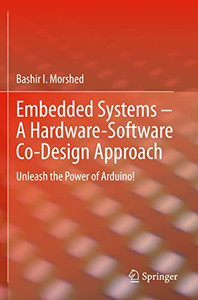 Embedded Systems  A Hardware-Software Co-Design Approach: Unleash The Power Of Arduino!