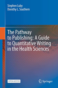 The Pathway To Publishing: A Guide To Quantitative Writing In The Health Sciences