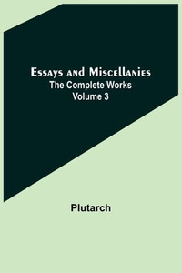 Essays And Miscellanies; The Complete Works Volume 3 Essays And Miscellanies; The Complete Works Volume 3