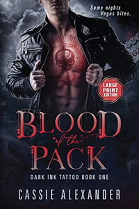 Blood Of The Pack -- Large Print: Dark Ink Tattoo Book One Blood Of The Pack -- Large Print: Dark Ink Tattoo Book One
