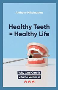 Healthy Teeth = Healthy Life Healthy Teeth = Healthy Life