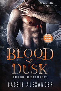 Blood At Dusk -- Large Print: Dark Ink Tattoo Book Two Blood At Dusk -- Large Print: Dark Ink Tattoo Book Two