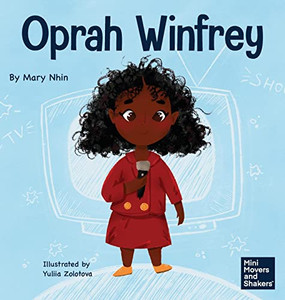 Oprah Winfrey: A Kid's Book About Believing In Yourself (Mini Movers And Shakers)