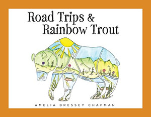 Road Trips & Rainbow Trout Road Trips & Rainbow Trout
