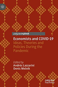 Economists And Covid-19: Ideas, Theories And Policies During The Pandemic Economists And Covid-19: Ideas, Theories And Policies During The Pandemic
