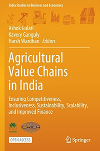 Agricultural Value Chains In India: Ensuring Competitiveness, Inclusiveness, Sustainability, Scalability, And Improved Finance