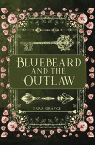 Bluebeard And The Outlaw: A Retelling Of Bluebeard/Robin Hood Bluebeard And The Outlaw: A Retelling Of Bluebeard/Robin Hood