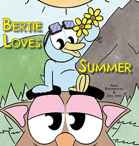Bertie Loves Summer (Bertie And Owl) Bertie Loves Summer (Bertie And Owl)