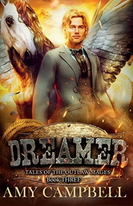 Dreamer: An Lgbtq Western Epic Fantasy (Tales Of The Outlaw Mages) Dreamer: An Lgbtq Western Epic Fantasy (Tales Of The Outlaw Mages)