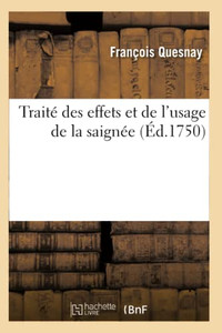 Traité Des Effets Et De L'Usage De La Saignée (Sciences) (French Edition) Traité Des Effets Et De L'Usage De La Saignée (Sciences) (French Edition)