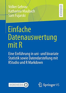 Einfache Datenauswertung Mit R: Eine Einführung In Uni- Und Bivariate Statistik Sowie Datendarstellung Mit Rstudio Und R Markdown (German Edition) Einfache Datenauswertung Mit R: Eine Einführung In Uni- Und Bivariate Statistik Sowie Datendarstellung Mit Rstudio Und R Markdown (German Edition)