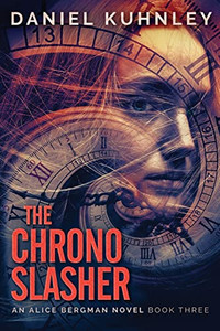 The Chrono Slasher (An Alice Bergman Novel) The Chrono Slasher (An Alice Bergman Novel)