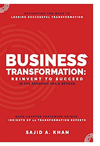 Business Transformation: Reinvent To Succeed In The Pandemic Era & Beyond Business Transformation: Reinvent To Succeed In The Pandemic Era & Beyond