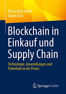Blockchain In Einkauf Und Supply Chain: Technologie, Anwendungen Und Potentiale In Der Praxis (German Edition) Blockchain In Einkauf Und Supply Chain: Technologie, Anwendungen Und Potentiale In Der Praxis (German Edition)