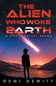 The Alien Who Woke Earth: A First Contact Drama The Alien Who Woke Earth: A First Contact Drama
