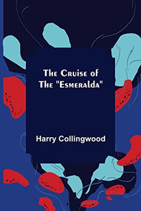 The Cruise Of The Esmeralda The Cruise Of The Esmeralda