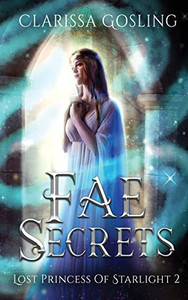 Fae Secrets (Lost Princess Of Starlight) Fae Secrets (Lost Princess Of Starlight)