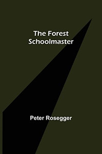 The Forest Schoolmaster The Forest Schoolmaster