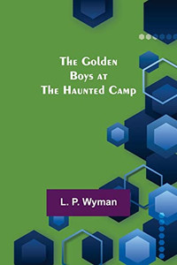 The Golden Boys At The Haunted Camp The Golden Boys At The Haunted Camp