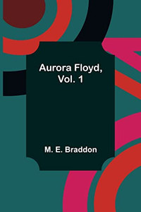 Aurora Floyd, Vol. 1 Aurora Floyd, Vol. 1