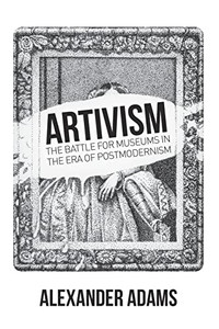 Artivism: The Battle For Museums In The Era Of Postmodernism (Societas)