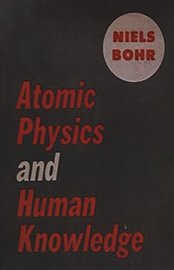 Atomic Physics And Human Knowledge Atomic Physics And Human Knowledge