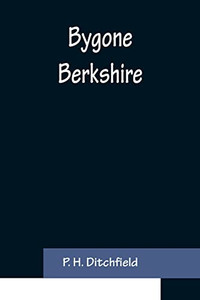 Bygone Berkshire Bygone Berkshire