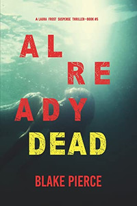 Already Dead (A Laura Frost Fbi Suspense ThrillerBook 5)