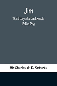 Jim: The Story Of A Backwoods Police Dog Jim: The Story Of A Backwoods Police Dog