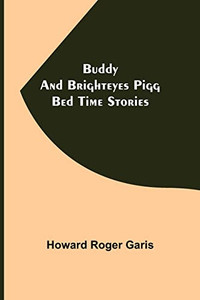 Buddy And Brighteyes Pigg: Bed Time Stories Buddy And Brighteyes Pigg: Bed Time Stories