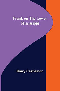 Frank On The Lower Mississippi Frank On The Lower Mississippi