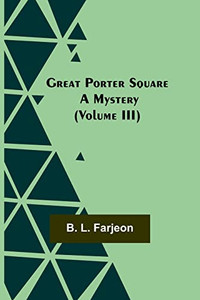 Great Porter Square: A Mystery (Volume Iii) Great Porter Square: A Mystery (Volume Iii)