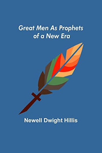 Great Men As Prophets Of A New Era Great Men As Prophets Of A New Era